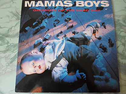 Mamas boy песня. Mama's boys - growing up the hard way. Mama's boys 1987 growing up the hard way.